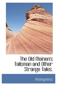 Old Mainen's Talisman and Other Strange Tales.