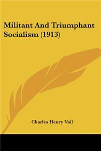 Militant And Triumphant Socialism (1913)