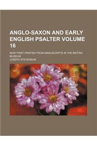 Anglo-Saxon and Early English Psalter Volume 16; Now First Printed from Manuscripts in the British Museum