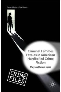 Criminal Femmes Fatales in American Hardboiled Crime Fiction