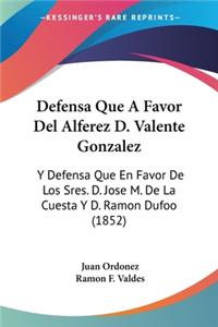 Defensa Que A Favor Del Alferez D. Valente Gonzalez