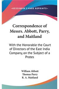 Correspondence of Messrs. Abbott, Parry, and Maitland