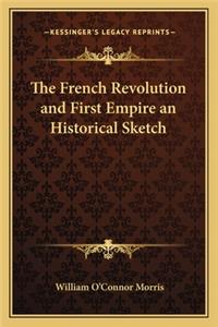 French Revolution and First Empire an Historical Sketch