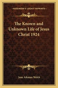 The Known and Unknown Life of Jesus Christ 1924