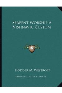 Serpent Worship A Vishnavic Custom