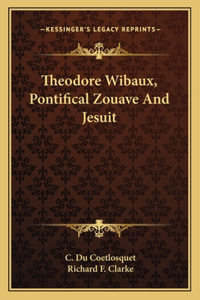 Theodore Wibaux, Pontifical Zouave and Jesuit