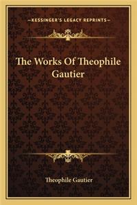 The Works Of Theophile Gautier