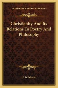 Christianity and Its Relations to Poetry and Philosophy