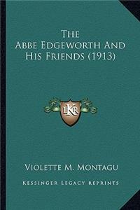 ABBE Edgeworth and His Friends (1913) the ABBE Edgeworth and His Friends (1913)