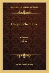 Unquenched Fire