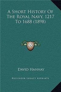 Short History Of The Royal Navy, 1217 To 1688 (1898)