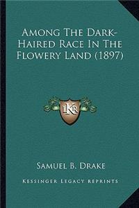 Among The Dark-Haired Race In The Flowery Land (1897)