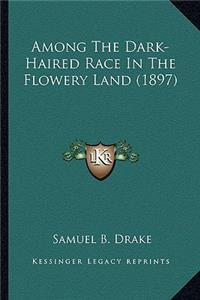 Among the Dark-Haired Race in the Flowery Land (1897)