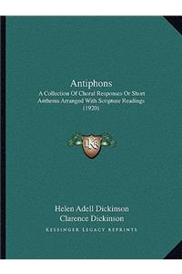 Antiphons: A Collection of Choral Responses or Short Anthems Arranged with Scripture Readings (1920)