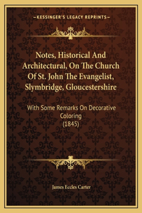Notes, Historical And Architectural, On The Church Of St. John The Evangelist, Slymbridge, Gloucestershire