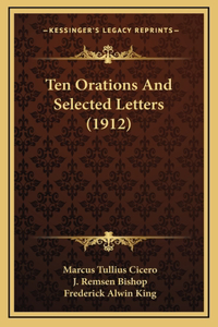 Ten Orations And Selected Letters (1912)
