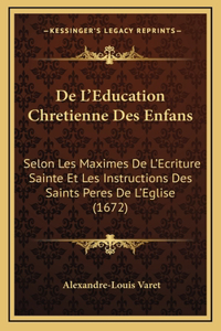 De L'Education Chretienne Des Enfans