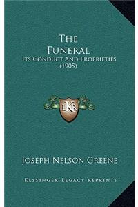 The Funeral: Its Conduct And Proprieties (1905)