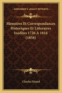 Memoires Et Correspondances Historiques Et Litteraires Inedites 1726 A 1816 (1858)