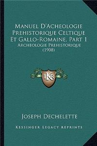Manuel D'Acheologie Prehistorique Celtique Et Gallo-Romaine, Part 1