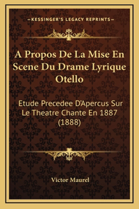 A Propos De La Mise En Scene Du Drame Lyrique Otello