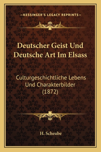 Deutscher Geist Und Deutsche Art Im Elsass