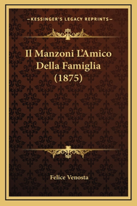 Il Manzoni L'Amico Della Famiglia (1875)