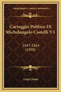 Carteggio Politico Di Michelangelo Castelli V1