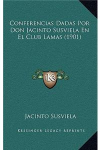 Conferencias Dadas Por Don Jacinto Susviela En El Club Lamas (1901)