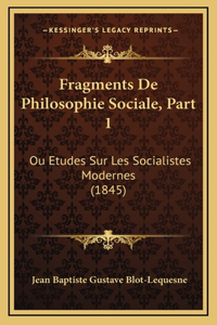 Fragments De Philosophie Sociale, Part 1: Ou Etudes Sur Les Socialistes Modernes (1845)