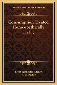 Consumption Treated Homeopathically (1847)