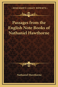 Passages from the English Note Books of Nathaniel Hawthorne
