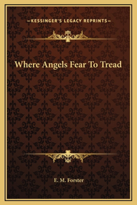 Where Angels Fear To Tread