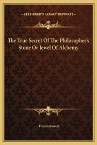 True Secret Of The Philosopher's Stone Or Jewel Of Alchemy