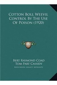 Cotton Boll Weevil Control By The Use Of Poison (1920)