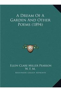 A Dream Of A Garden And Other Poems (1894)