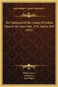 The Visitations Of The County Of Oxford Taken In The Years 1566, 1574, And In 1634 (1871)
