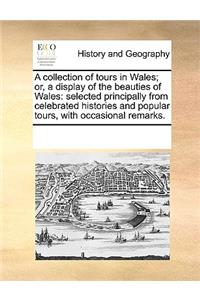 A collection of tours in Wales; or, a display of the beauties of Wales