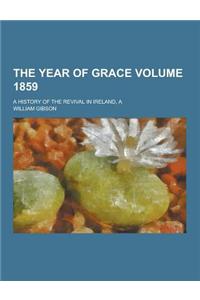 The Year of Grace; A History of the Revival in Ireland, a Volume 1859