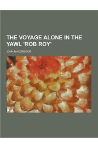 The Voyage Alone in the Yawl 'Rob Roy'