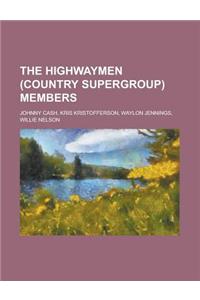 The Highwaymen (Country Supergroup) Members: Johnny Cash, Kris Kristofferson, Waylon Jennings, Willie Nelson