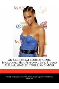 An Unofficial Look at Ciara Including Her Personal Life, Studio Albums, Singles, Tours, and More