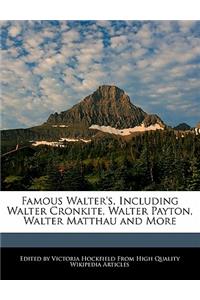 Famous Walter's, Including Walter Cronkite, Walter Payton, Walter Matthau and More