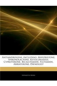 Articles on Antiandrogens, Including: Mifepristone, Spironolactone, Ketoconazole, Cyproterone, Bicalutamide, Flutamide, Abiraterone, Dienogest