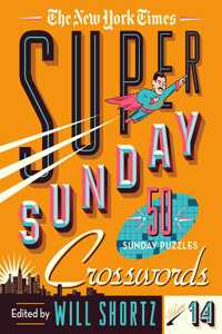 The New York Times Super Sunday Crosswords Volume 14