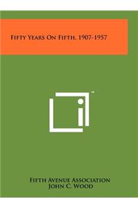 Fifty Years on Fifth, 1907-1957