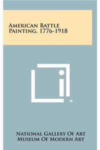 American Battle Painting, 1776-1918
