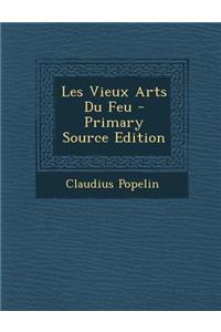 Les Vieux Arts Du Feu