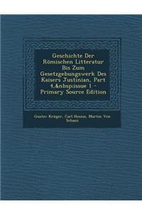 Geschichte Der Romischen Litteratur Bis Zum Gesetzgebungswerk Des Kaisers Justinian, Part 4, Issue 1
