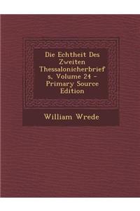 Die Echtheit Des Zweiten Thessalonicherbriefs, Volume 24